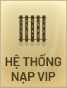 HỆ THỐNG NẠP VIP